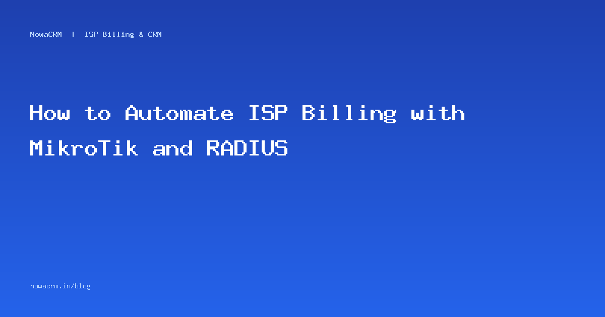 How to Automate ISP Billing with MikroTik and RADIUS | NowaCRM