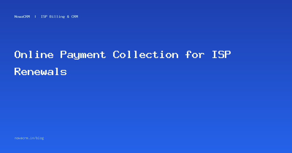Online Payment Collection for ISP Renewals | NowaCRM